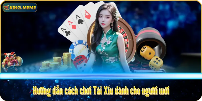 Hướng dẫn cách chơi Tài Xỉu dành cho người mới